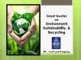 Great Quotes on Environment, Sustainability, and Recycling PowerPoint PPT Presentation