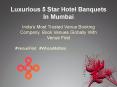 Luxurious 5 Star Hotel Banquets In Mumbai PowerPoint PPT Presentation