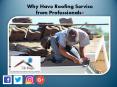 Why Have Roofing Service from Professionals? PowerPoint PPT Presentation