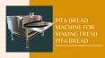 Pita Bread Machine for Making Fresh Pita Bread PowerPoint PPT Presentation