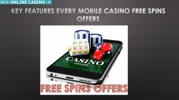 Key Features Every Mobile Casino Free Spins Offers