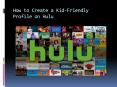 How to Create a Kid-Friendly Profile on Hulu PowerPoint PPT Presentation