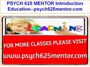PSYCH 625 MENTOR Introduction Education--psych625mentor.com