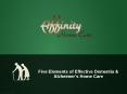 Five Elements of Effective Dementia & Alzheimer’s Home Care PowerPoint PPT Presentation