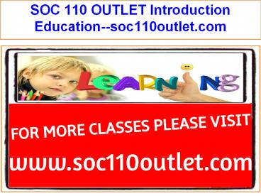 SOC 110 OUTLET Introduction Education--soc110outlet.com