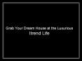 Grab Your Dream House at the Luxurious Itrend Life PowerPoint PPT Presentation