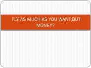 Fly high,but money?