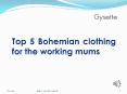 Top 5 Bohemian clothing for the working mums PowerPoint PPT Presentation