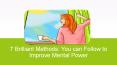 7 Brilliant Methods: You can Follow to Improve Mental Power PowerPoint PPT Presentation