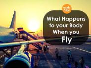 What Happens to your Body when you Fly?