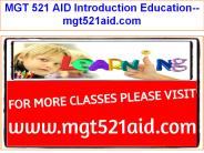 MGT 521 AID Introduction Education--mgt521aid.com