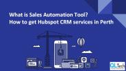 What is Sales Automation Tool? How to get Hubspot CRM services in Perth
