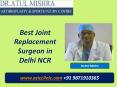 Best Joint Replacement Surgeon in Delhi NCR | Dr.Atul Mishra PowerPoint PPT Presentation
