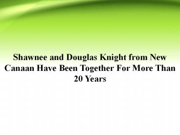 Shawnee and Douglas Knight from New Canaan Have Been Together For More Than 20 Years