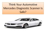 Think Your Automotive Mercedes Diagnostic Scanner Is Safe?