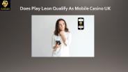 Does Play Leon Qualify As Mobile Casino UK