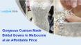 Gorgeous Custom Made Bridal Gowns in Melbourne at an Affordable Price PowerPoint PPT Presentation