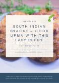 South Indian Snacks – Cook Upma with this easy recipe PowerPoint PPT Presentation