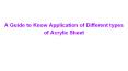 A Guide to Know Application of Different types of Acrylic Sheet PowerPoint PPT Presentation