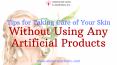 Tips to take care of your skin without any artificial products: PowerPoint PPT Presentation