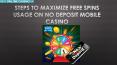 Steps to Maximize Free Spins Usage on No Deposit Mobile Casino PowerPoint PPT Presentation