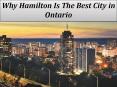 Why Hamilton Is The Best City in Ontario PowerPoint PPT Presentation
