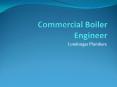 Commercial Boiler Engineer PowerPoint PPT Presentation