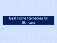 Best Home Remedies for Skincare PowerPoint PPT Presentation