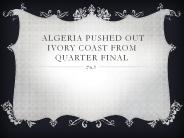 Algeria Pushed out Ivory Coast from Quarter Final