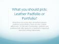What you should pick: Leather Padfolio or Portfolio? PowerPoint PPT Presentation