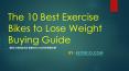 The 10 Best Exercise Bikes to Lose Weight Buying Guide