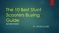 The 10 Best Stunt Scooters Buying Guide