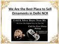 We are the best place to sell ornaments in delhi ncr