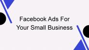 Facebook Ads For Your Small Business