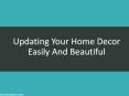 Updating Your Home Decor Easily And Beautiful