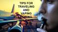 Know The Tips For Traveling and Vaping During Holidays PowerPoint PPT Presentation