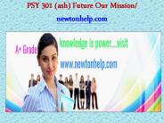 PSY 301 (ash) Future Our Mission/newtonhelp.com