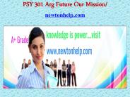 PSY 301 Arg Future Our Mission/newtonhelp.com