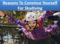 Reasons To Convince Yourself For Skydiving PowerPoint PPT Presentation