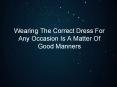 Wearing The Correct Dress For Any Occasion Is A Matter Of Good Manners PowerPoint PPT Presentation