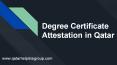 Degree Certificate Attestation in Qatar PowerPoint PPT Presentation