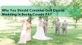 Why You Should Consider Golf Course Wedding In Bucks County PA? PowerPoint PPT Presentation