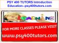 PSY 400 TUTORS Introduction Education--psy400tutors.com PowerPoint PPT Presentation