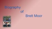 Biography of Brett Moor