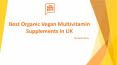 Best Organic Vegan Multivitamin Supplements in UK PowerPoint PPT Presentation