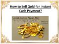 How to sell gold for instant cash payment PowerPoint PPT Presentation