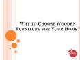 Why to choose wooden furniture for your home? PowerPoint PPT Presentation