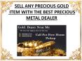 Sell any precious gold item with the best precious metal dealer