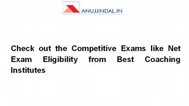 Check out the Competitive Exams like Net Exam Eligibility from Best Coaching Institutes