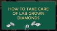 How to Take Care of Lab Grown Diamonds PowerPoint PPT Presentation